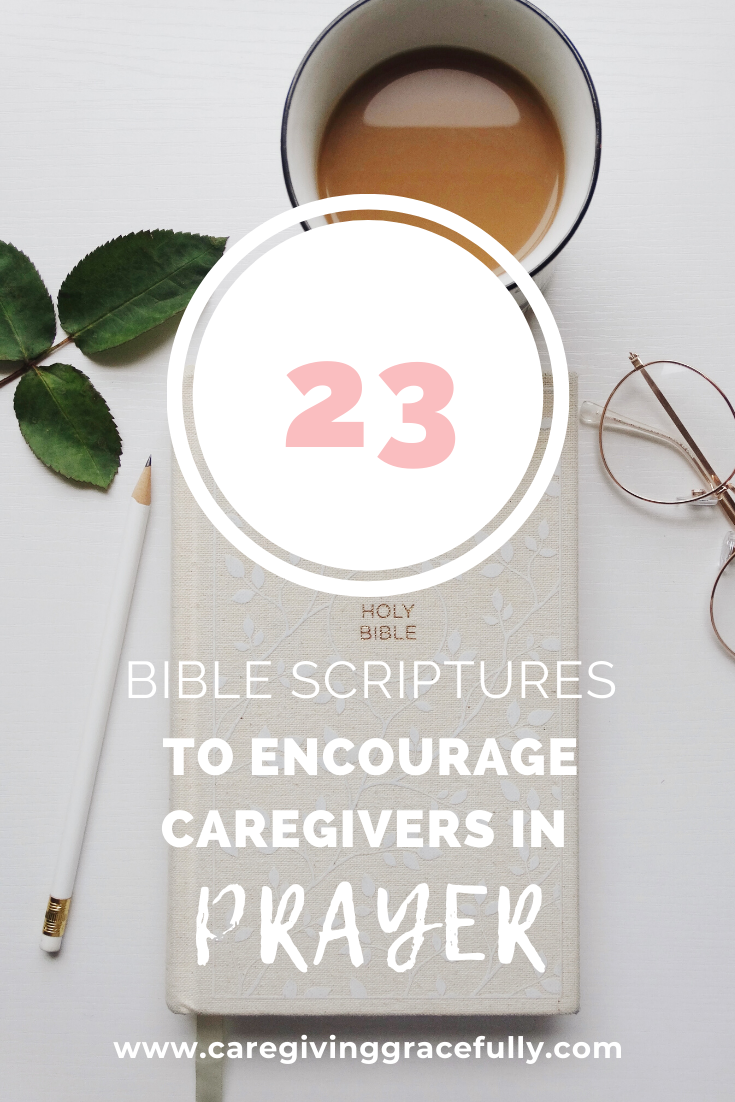 23 Bible Scriptures to Encourage Caregivers in Prayer - Caregiving ...